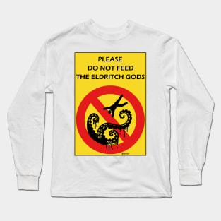 Please Do Not Feed the Eldritch Gods (Yellow) Long Sleeve T-Shirt